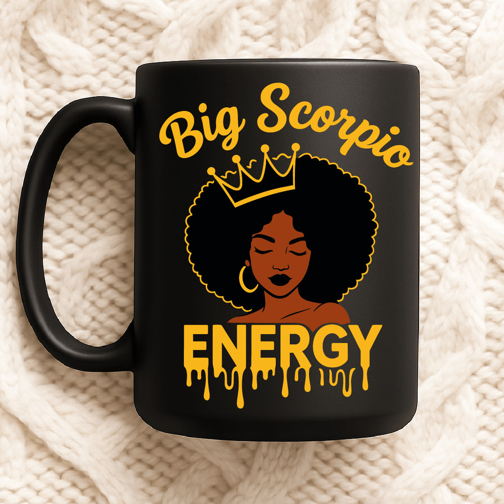 Big Scorpio Energy Zodiac Queen Afro Woman Astrology Birthday Season Empowered Design 2