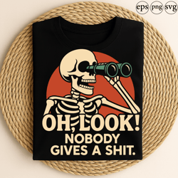 oh look nobody gives a shit funny skeleton binoculars sarcastic humor halloween design