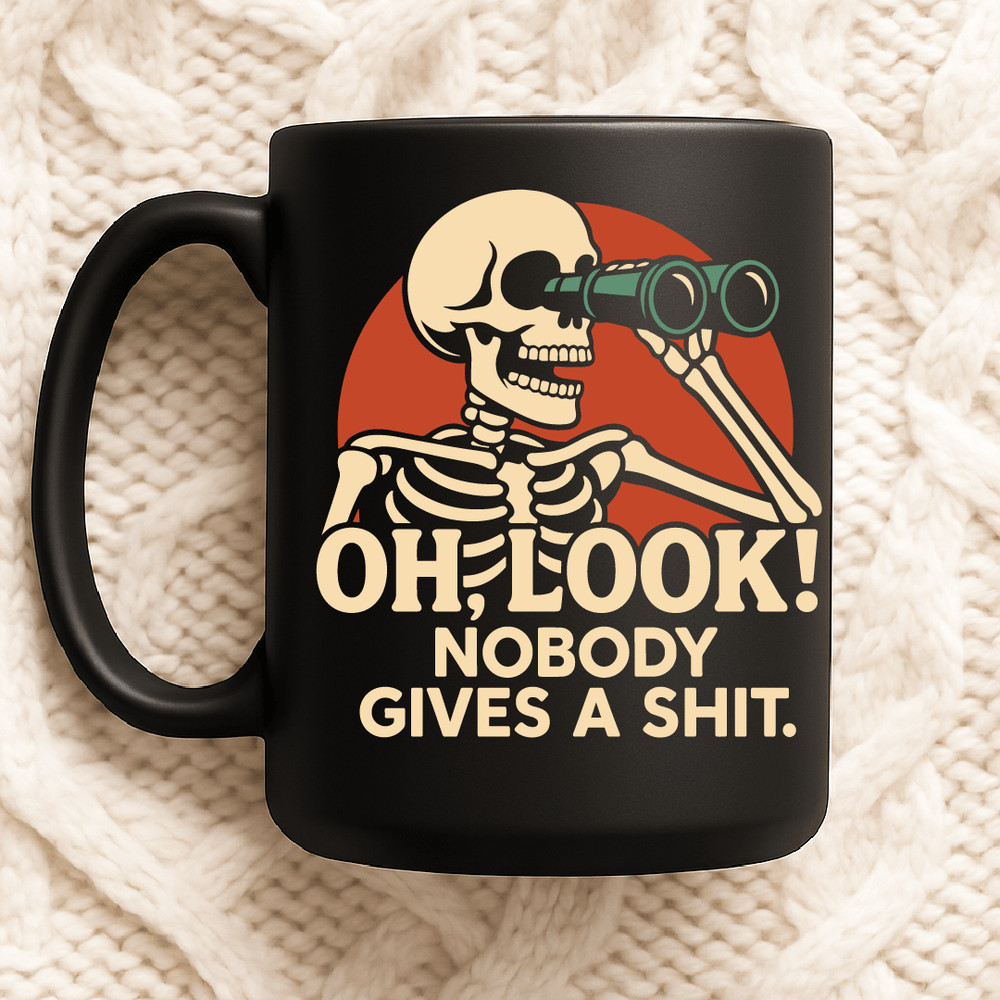 Oh Look Nobody Gives A Shit Funny Skeleton Binoculars Sarcastic Humor Halloween Design 2