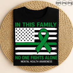 in this family no one fights alone green ribbon mental health awareness support unity design