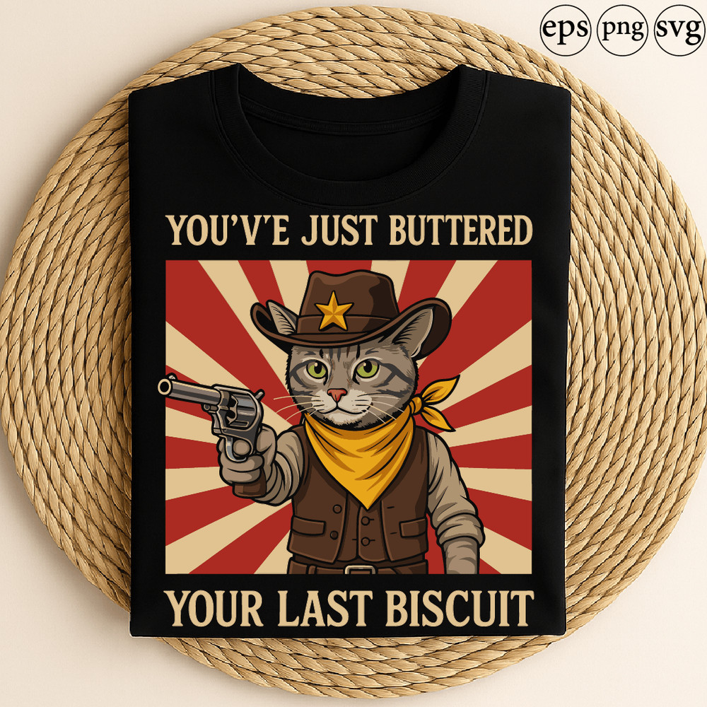 You Ve Just Buttered Your Last Biscuit Funny Cowboy Cat Western Humor Sheriff Kitty Vintage Meme 0