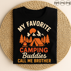 my favorite camping buddies call me brother outdoor adventure tent fire mountain forest family hiking trip