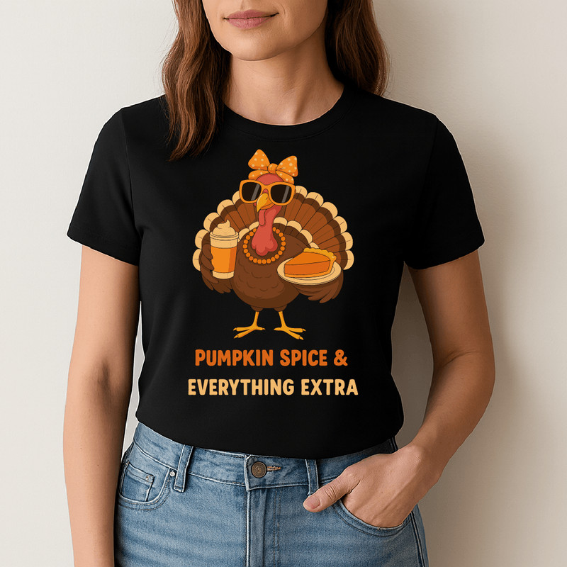 Pumpkin Spice And Everything Extra Funny Thanksgiving Turkey With Coffee And Pumpkin Pie Autumn Des 1