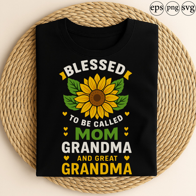 Blessed To Be Called Mom Grandma And Great Grandma Sunflower Family Generations Gift Design 0