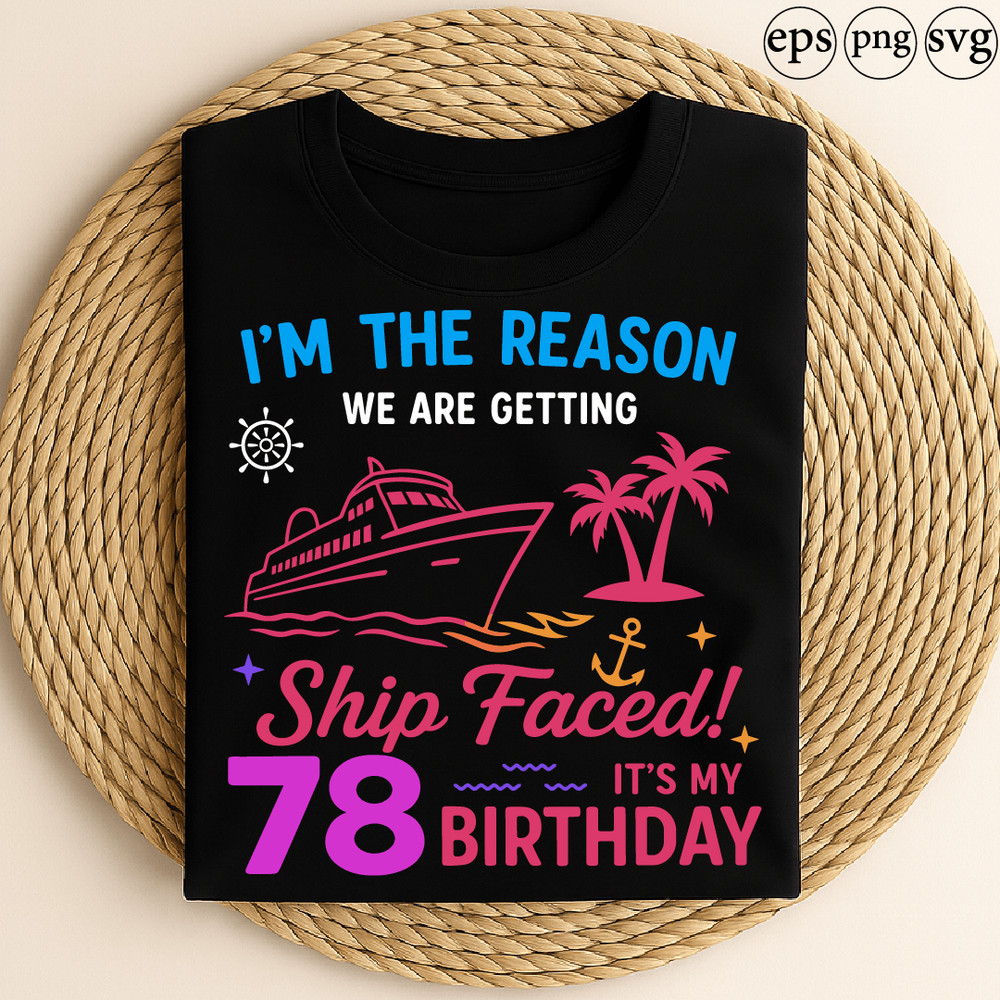 Im The Reason We Are Getting Ship Faced Funny Cruise Birthday 78 Design With Ship Palm Trees And Pa 0