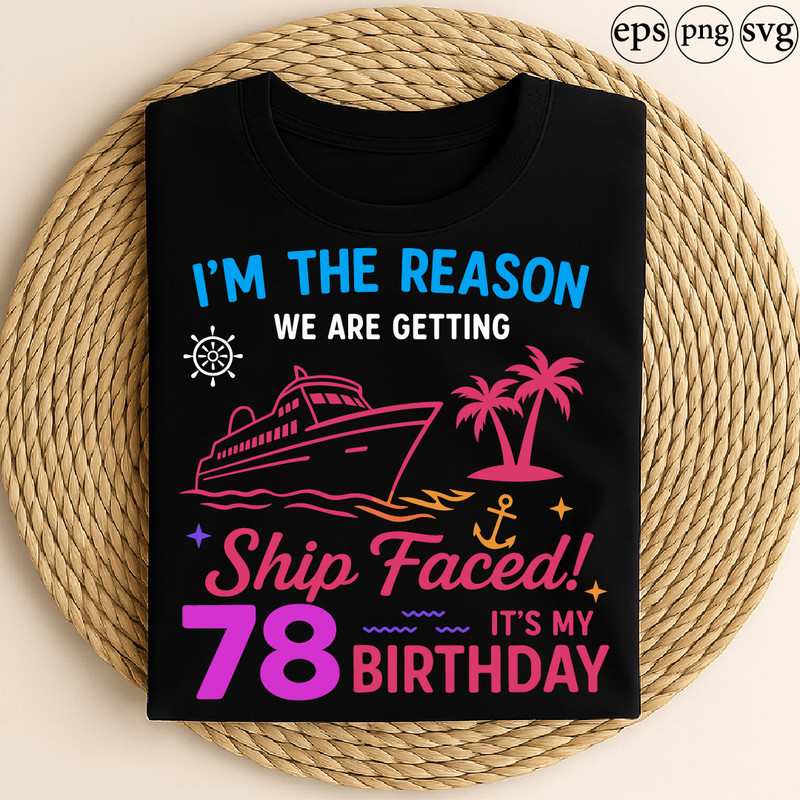 Im The Reason We Are Getting Ship Faced Funny Cruise Birthday 78 Design With Ship Palm Trees And Pa 0