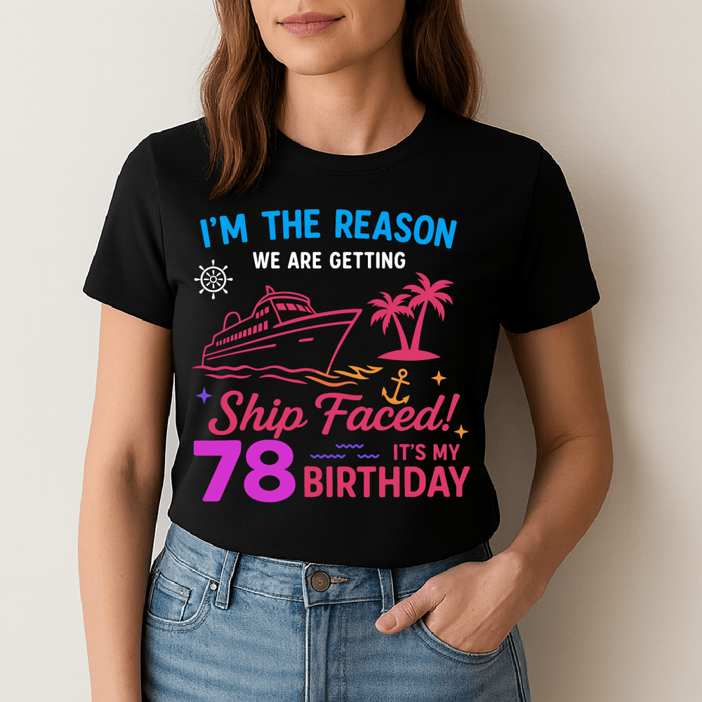 Im The Reason We Are Getting Ship Faced Funny Cruise Birthday 78 Design With Ship Palm Trees And Pa 1