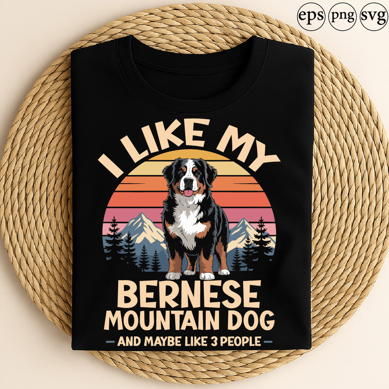 I Like My Bernese Mountain Dog Funny Pet Design With Sunset Mountains And Forest Humor Style 0