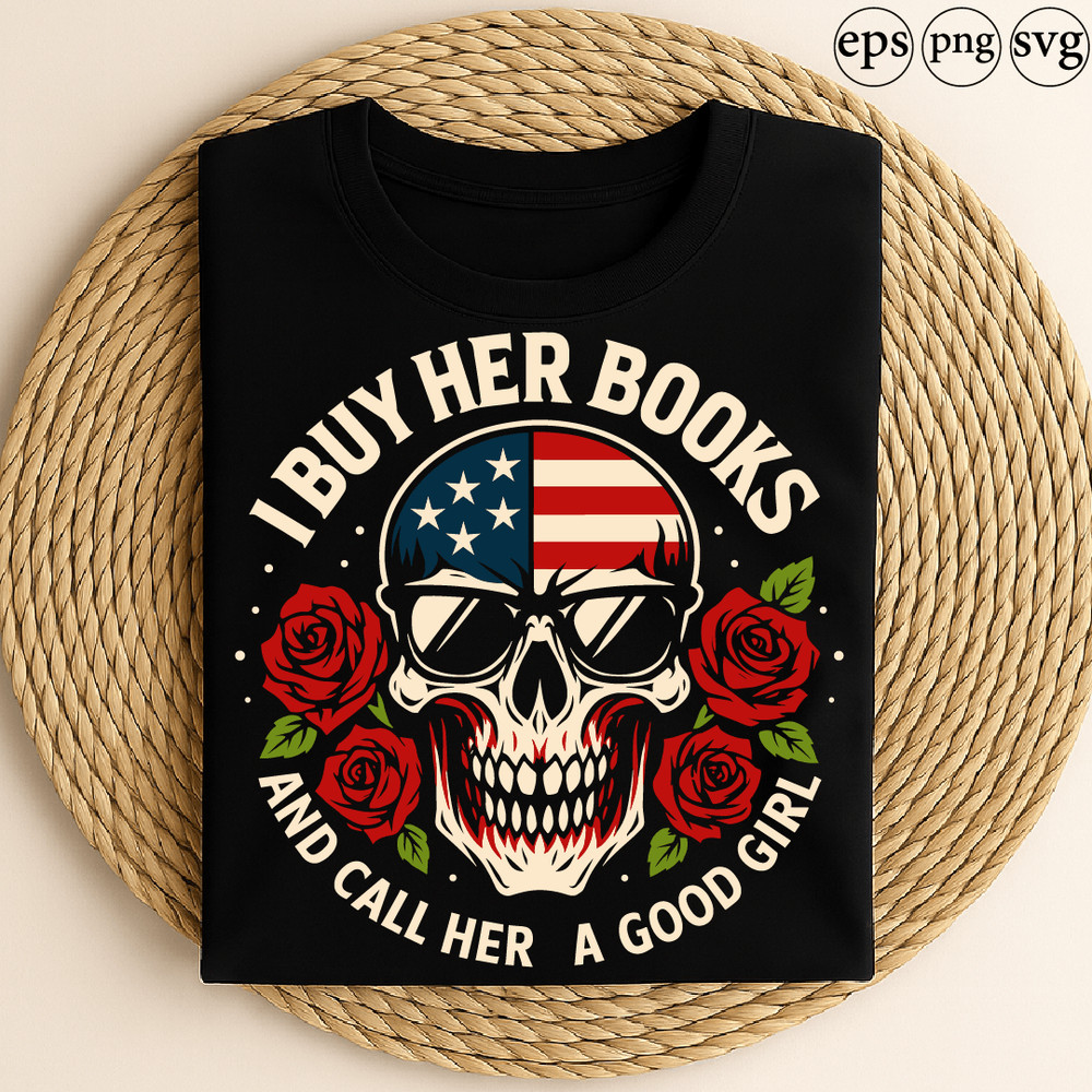 I Buy Her Books And Call Her A Good Girl Patriotic Skull Design With American Flag Sunglasses And R 0