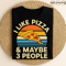 I Like Pizza And Maybe 3 People Funny Food Lover Design With Retro Sunset Style And Pizza Slice Wit 0