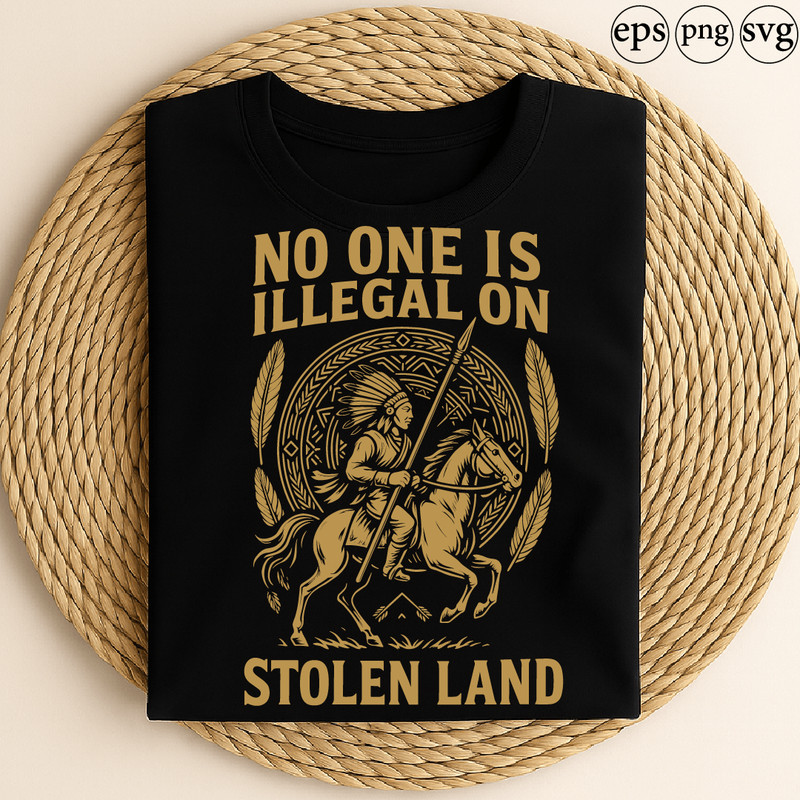 No One Is Illegal On Stolen Land Native American Warrior Horse Feathers Tribal Activism Protest Des 0