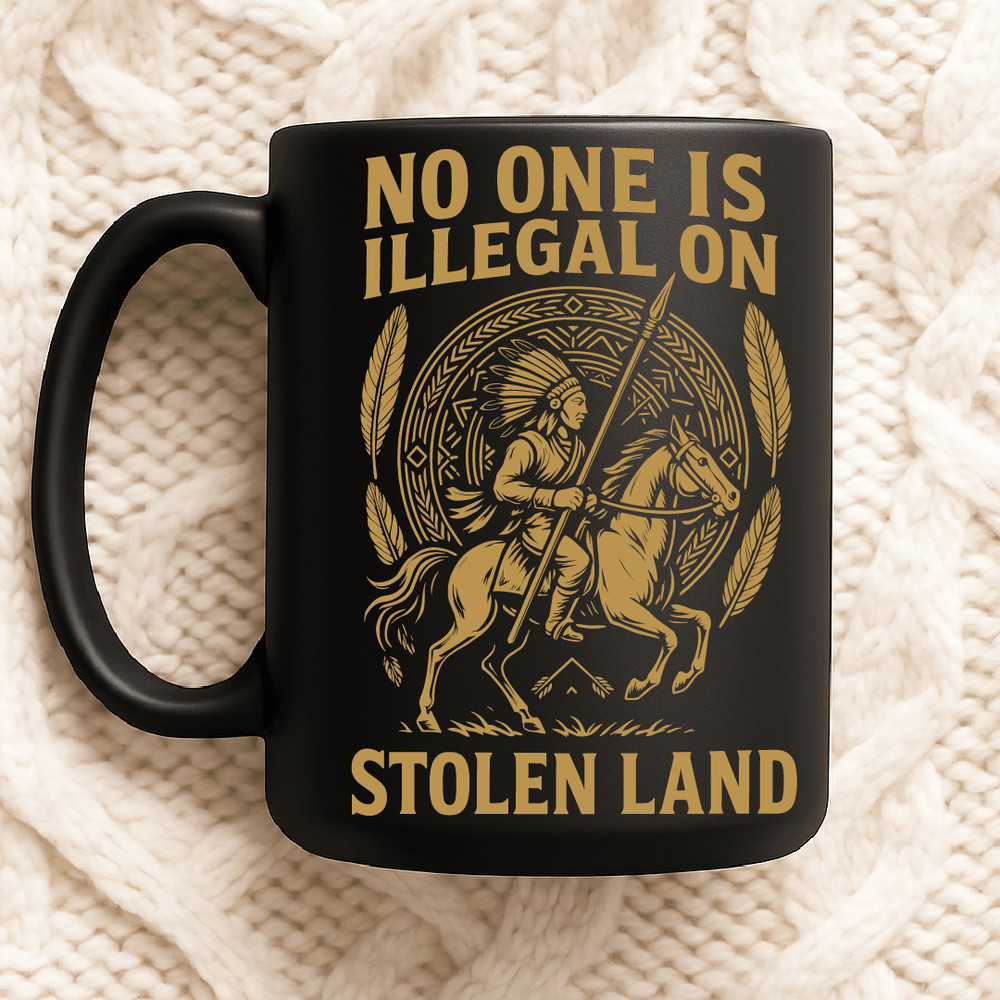 No One Is Illegal On Stolen Land Native American Warrior Horse Feathers Tribal Activism Protest Des 2