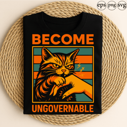 become ungovernable funny angry cat retro vintage style rebellious kitty clawing hand humor design