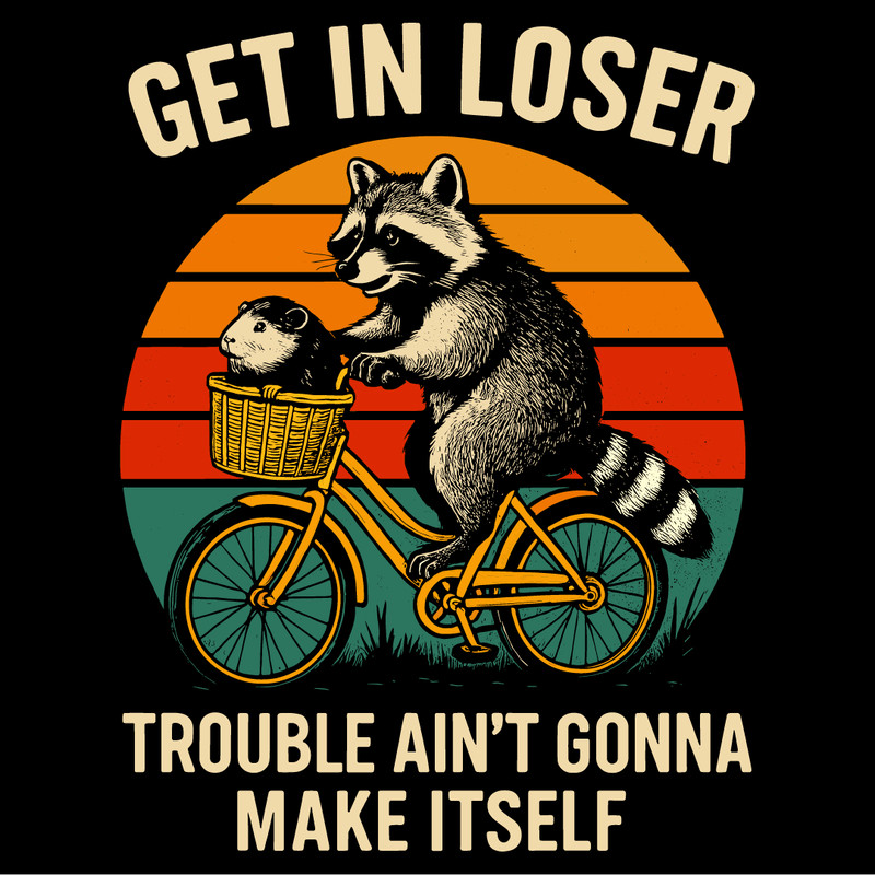 Get In Loser Trouble Aint Gonna Make Itself Funny Raccoon On Bike Retro Sunset Mischief Animal Humo 4