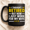 I Thought I Retired But Now I Just Work For My Wife Funny Retirement Gift Design With Stars And Bol 2