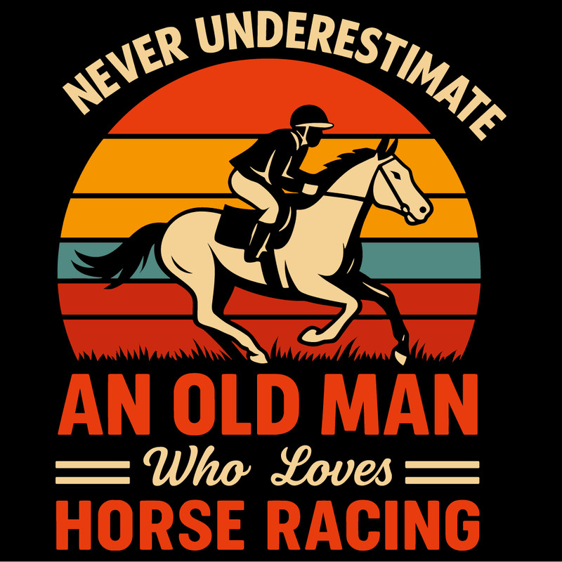 Never Underestimate An Old Man Who Loves Horse Racing Retro Vintage Equestrian Jockey Racing Lover  4