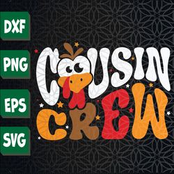 cousin crew thanksgiving gobble gobble family thanksgiving thanksgiving cousin crew svg, eps, png, dxf, digital download