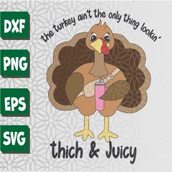 funny thanksgiving thick and juicy turkey svg, eps, png, dxf, digital download