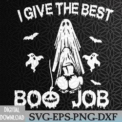 I give the best boo job funny joke Halloween inappropriate Svg, Eps, Png, Dxf, Digital Download