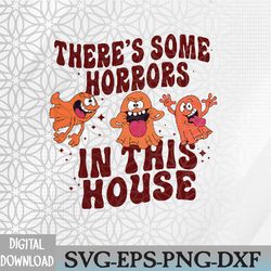theres some horrors in this house halloween pumpkins cute ghost funny pumpkin halloween party horror svg, eps, png, dxf,