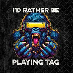 i'd rather be playing tag gorilla monke tag gorilla vr gamer png, gorilla png, png, sublimation design