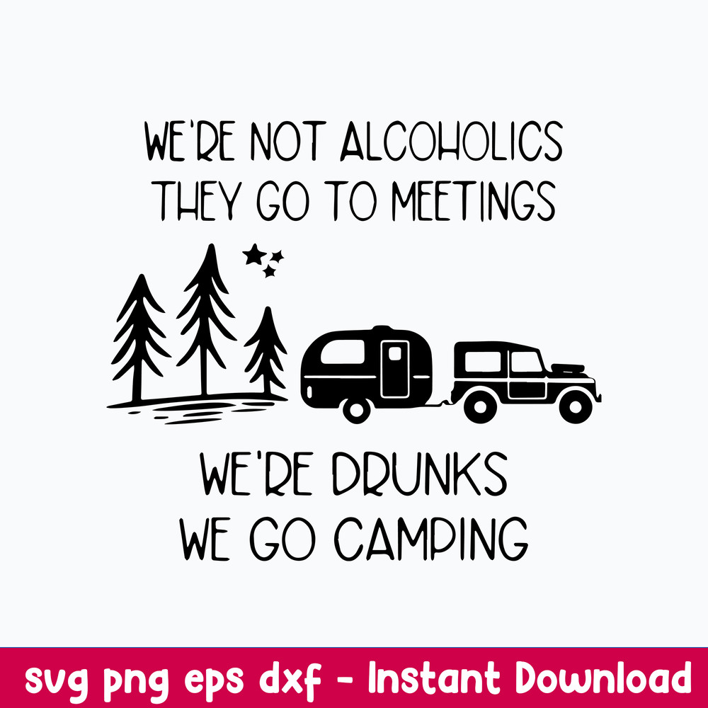 Alcoholics Meetings Drunks Camping Svg, Camping Drunks Svg, Camping Svg, Png Dxf Eps File.jpeg