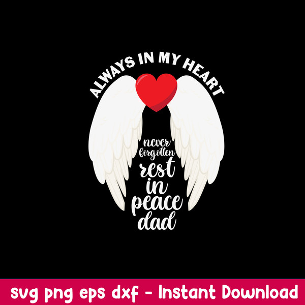 Always In My Heart Never Forgotten Rest In Peace Dad Svg, Dad Svg, Png Dxf Eps File.jpeg