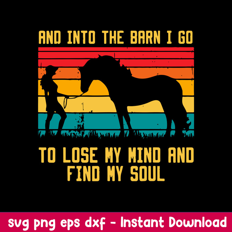 And Into The Barn I Go To Lose My Mind And Find My Soul Svg, Png Dxf Eps Digital File.jpeg