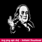 Ben Franklin Middle Finger Svg, Franlin Svg, Funny Svg, Png Dxf Eps File.jpeg