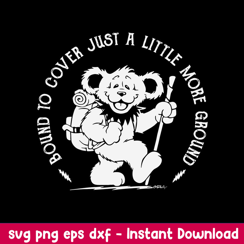 Bound To Cover Just A Little More Ground Svg, Bear Svg, Png Dxf Eps File.jpeg