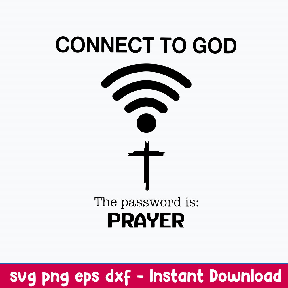 Connect To God The Password Is Prayer Svg, Png Dxf Eps File.jpeg