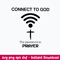 Connect To God The Password Is Prayer Svg, Png Dxf Eps File.jpeg