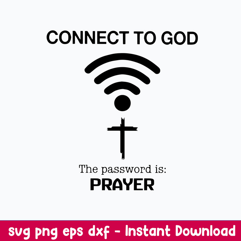 Connect To God The Password Is Prayer Svg, Png Dxf Eps File.jpeg