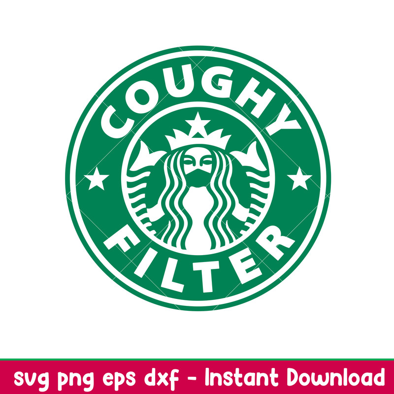 Coughy Filter, Coughy Filter Starbucks Svg, Covid Mask Coffee Svg, Funny Mask Svg,png, dxf, eps file.jpeg