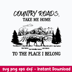 Country Roads Take Me Home To The Place I Belong svg, png Dxf Eps File