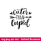 Cuter Than Cupid, Cuter Than Cupid Svg, Valentine’s Day Svg, Valentine Svg, Love Svg,Png, Dxf, Eps File.jpeg