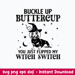 Dashshund Buckle Up Buttercup You Just Flipped My Witch Switch Svg, Png Dxf Eps File