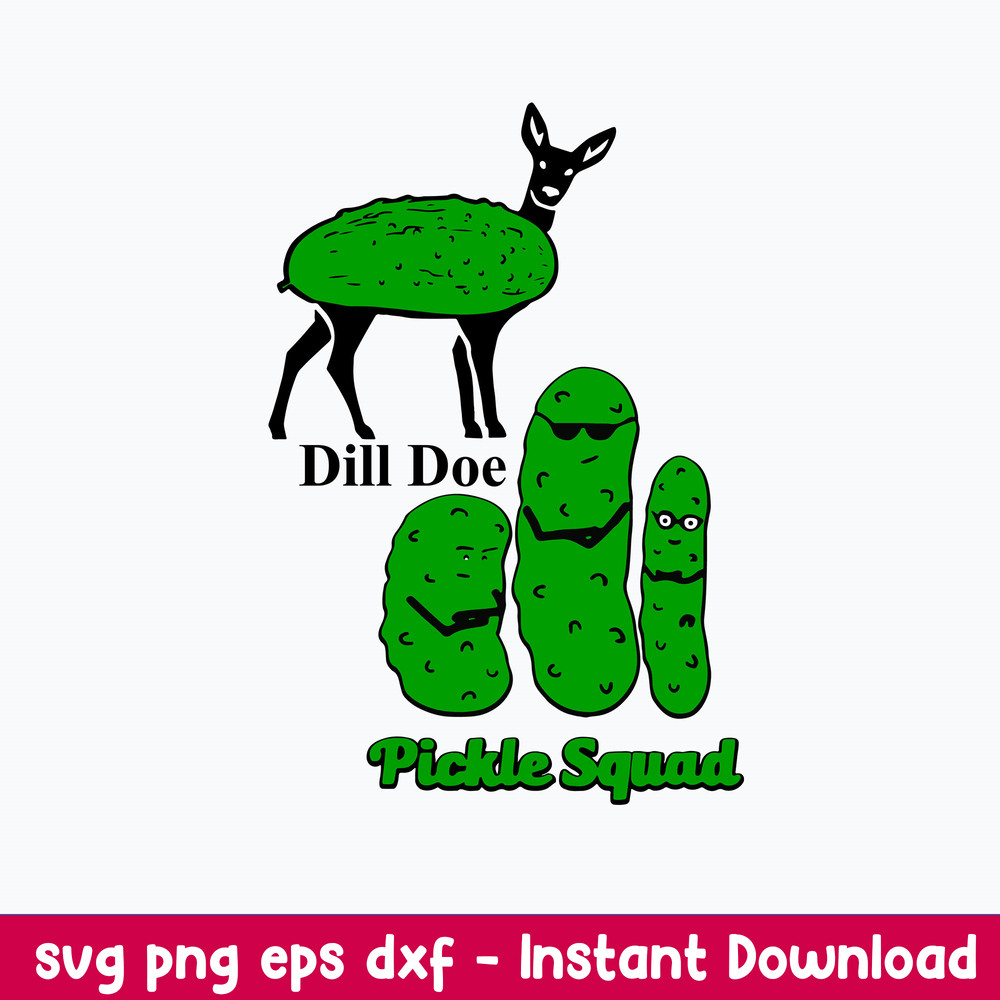 Dill Doe Pickle Squad Svg, funny Svg, Png Dxf Eps File.jpeg