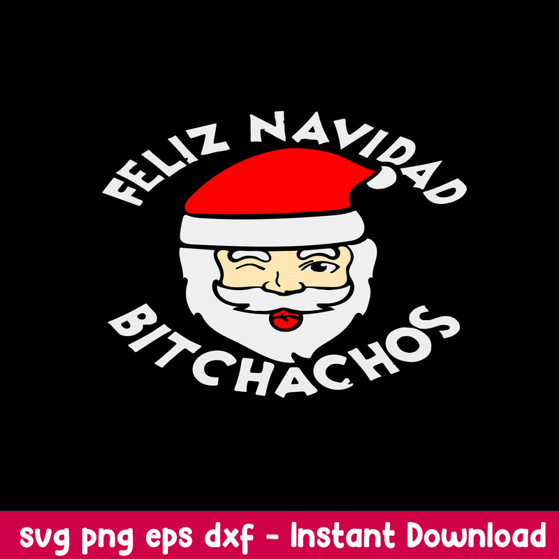 Feliz Navidad Bitchachos Svg, Santa Claus Svg, Christmas Svg, Png Dxf Eps File.jpeg