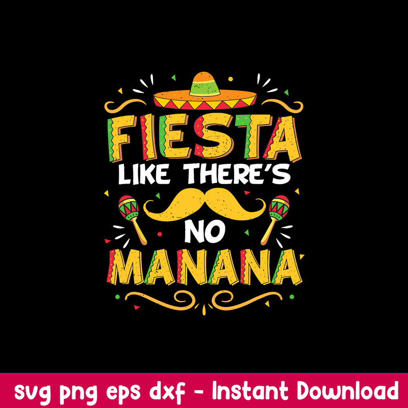 Fiesta Like Theres No Manana Svg, Png Dxf Eps File.jpeg