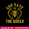 God Save The Queen Bee Svg, Queen Bee Svg, Png Dxf Eps File.jpeg