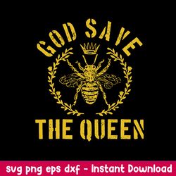 God Save The Queen Bee Svg, Queen Bee Svg, Png Dxf Eps File