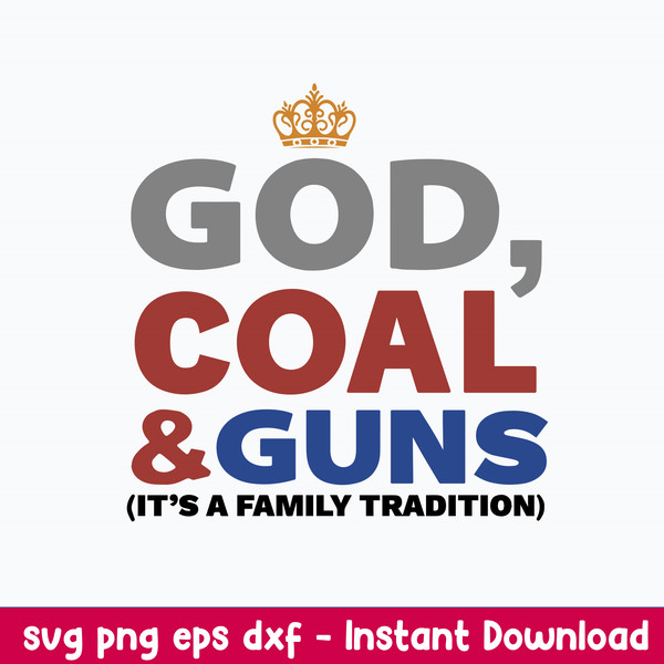 Good God Coal And Guns It_s A Family Tradition Svg, Png Dxf Eps File.jpeg