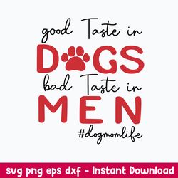 Good Taste In Dogs Bad Taste In Men Svg, Png Dxf Eps file