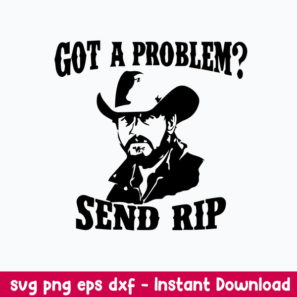Got A Problem Send Rip Svg, Yellowstone Svg, Png Dxf Eps File.jpeg