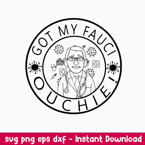 Got My Fauci Ouchie Svg, Png Dxf Eps Digital File.jpeg