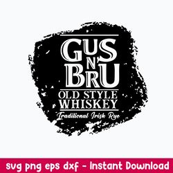 Gus And Bru Old Style Whiskey Traditional Trish Rye Svg, png Dxf Eps File