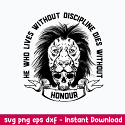 He Who Lives Without Discripline Dies Without Svg, Png Dxf Eps File