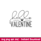 Hello Valentine, Hello Valentine Svg, Valentine’s Day Svg, Valentine Svg, Love Svg,png,dxf,eps file.jpeg
