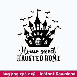Home Sweet Haunted Home Svg, Halloween Svg, Png Dxf Eps File